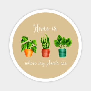 Home is where my plants are Magnet